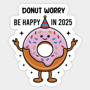 Donut Worry Be Happy In 2025 Sticker